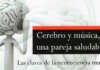 Cerebro y música: una pareja saludable Cerebro y música: una pareja saludable