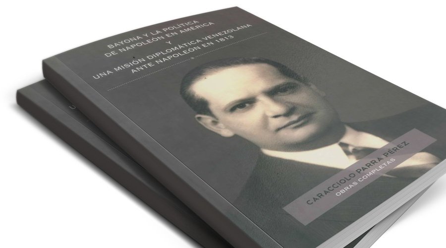Bayona y la Política de Napoleón en América, y Una Misión Diplomática Venezolana ante Napoleón en 1813